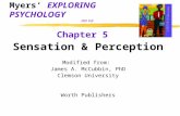 Myers’ EXPLORING PSYCHOLOGY (6th Ed) Chapter 5 Sensation & Perception Modified from: James A. McCubbin, PhD Clemson University Worth Publishers.