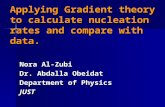 Applying Gradient theory to calculate nucleation rates and compare with data. Nora Al-Zubi Dr. Abdalla Obeidat Department of Physics JUST.