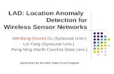 LAD: Location Anomaly Detection for Wireless Sensor Networks Wenliang (Kevin) Du (Syracuse Univ.) Lei Fang (Syracuse Univ.) Peng Ning (North Carolina State.
