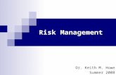 Risk Management Dr. Keith M. Howe Summer 2008. Definition Risk and uncertainty Risk aversion Risk management The process of formulating the benefit-cost.