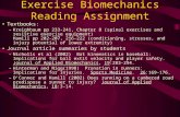 Exercise Biomechanics Reading Assignment Textbooks: –Kreighbaum pp 233-241, Chapter 8 (spinal exercises and resistive exercise equipment) Hamill pp 202-207,