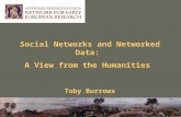 Social Networks and Networked Data: A View from the Humanities Toby Burrows.