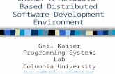 CHIME: A Metadata-Based Distributed Software Development Environment Gail Kaiser Programming Systems Lab Columbia University .