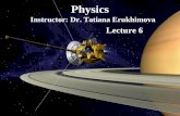 Physics Instructor: Dr. Tatiana Erukhimova Lecture 6.