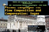 1 Formal Languages for Flow Composition and Compensation: Sagas Roberto Bruni Dipartimento di Informatica Università di Pisa Models and Languages for Coordination.