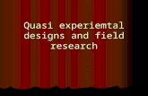 Quasi experiemtal designs and field research. Variations in classical experiments Post test only designs Post test only designs Used when pretesting might.