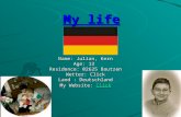 My life Name: Julian, Kern Age: 13 Residence: 02625 Bautzen Wetter: Click Click Land : Deutschland My Website: Click Click.