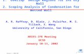 January 1, 2002/ARR 1 1. “Overlap” Design Regions for IFE Dry Wall 2. Scoping Analysis of Condensation for Wetted Wall A. R. Raffray, D. Blair, J. Pulsifer,
