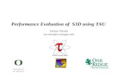Performance Evaluation of S3D using TAU Sameer Shende tau-team@cs.uoregon.edu.