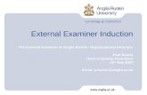 External Examiner Induction The External Examiner at Anglia Ruskin: Organisational Structure Paul Baxter Head of Quality Assurance 18 th May 2007 Email: