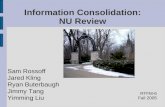 Information Consolidation: NU Review Sam Rossoff Jared Kling Ryan Buterbaugh Jimmy Tang Yimming Liu RTFM-6 Fall 2005.