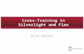 Cross-Training in Silverlight and Flex Brian Genisio.