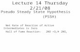 Lecture 14 Thursday 2/21/08 Pseudo Steady State Hypothesis (PSSH) Net Rate of Reaction of Active Intermediates is Zero Hall of Fame Reaction: 2NO +O 2.