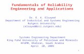 1 Fundamentals of Reliability Engineering and Applications Dr. E. A. Elsayed Department of Industrial and Systems Engineering Rutgers University (elsayed@rci.rutgers.edu)