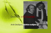 Deleuze and Guattari Anti-Oedipus, Schizo-subject & Rhizomes.