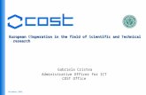 December 2005 European COoperation in the field of Scientific and Technical research Gabriela Cristea Administrative Officer for ICT COST Office.