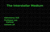 The Interstellar Medium Astronomy 315 Professor Lee Carkner Lecture 18.