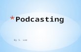 By S. Lee Podcast is an audio or video content being transferred over the internet. Podcast means a series of episodes (audio or video) in MP3 or MP4.