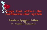 Drugs that affect the Cardiovascular system Chemeketa Community College F ’08 P. Andrews, Instructor.