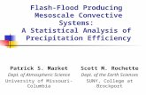 Flash-Flood Producing Mesoscale Convective Systems: A Statistical Analysis of Precipitation Efficiency Patrick S. Market Dept. of Atmospheric Science University.
