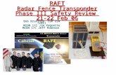 RAFT Radar Fence Transponder Phase III Safety Review 21-22 Feb 06 Bob Bruninga, CDR USN (ret) MIDN 1/C Jim Paquette MIDN 1/C Jeff Robeson.
