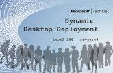TechNet and Community Tour - Dynamic IT Dynamic Desktop Deployment Level 300 - Advanced.
