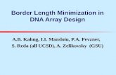 Border Length Minimization in DNA Array Design A.B. Kahng, I.I. Mandoiu, P.A. Pevzner, S. Reda (all UCSD), A. Zelikovsky (GSU)