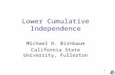 1 Lower Cumulative Independence Michael H. Birnbaum California State University, Fullerton.