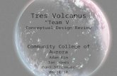 Tres Volcanus “Team V” Conceptual Design Review Community College of Aurora Adam Kim Ian Jones Dani Strohmier 06/10/10.
