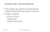 12/8/2004EE 42 fall 2004 lecture 411 Lecture #41: Active devices This week we will be reviewing the material learned during the course Today: review –Active.