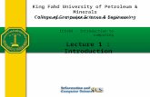 King Fahd University of Petroleum & Minerals College of Computer Science & Engineering Information & Computer Science Department Lecture 1 : Introduction.