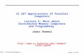 CS267 L5 Distributed Memory.1 Demmel Sp 1999 CS 267 Applications of Parallel Computers Lecture 5: More about Distributed Memory Computers and Programming.