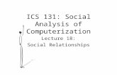 ICS 131: Social Analysis of Computerization Lecture 18: Social Relationships.