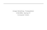 Image Morphing, Triangulation CSE399b, Spring 07 Computer Vision.