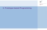 3. Prototype-based Programming. © A. Lienhard, O. Nierstrasz PS — Prototype-based Programming 3.2 Roadmap  Class- vs. prototype-based languages  Objects,