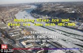 Engineer Research and Development Center US Army Corps of Engineers Modeling River Ice and River Ice Jams with HEC-RAS Dr. Steven F. Daly USACE ERDC/CRREL.