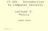 6/30/2015 5:58 PM Lecture 3: Policy James Hook CS 591: Introduction to Computer Security.