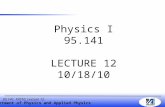 Department of Physics and Applied Physics 95.141, F2010, Lecture 12 Physics I 95.141 LECTURE 12 10/18/10.