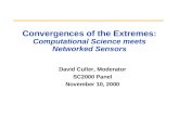 Convergences of the Extremes: Computational Science meets Networked Sensors David Culler, Moderator SC2000 Panel November 10, 2000.