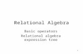 1 Relational Algebra Basic operators Relational algebra expression tree