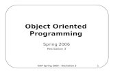 OOP Spring 2006 – Recitation 31 Object Oriented Programming Spring 2006 Recitation 3.