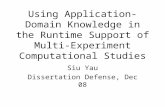 Using Application-Domain Knowledge in the Runtime Support of Multi-Experiment Computational Studies Siu Yau Dissertation Defense, Dec 08.