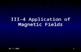 28. 7. 20031 III–4 Application of Magnetic Fields.