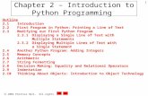 2002 Prentice Hall. All rights reserved. 1 Chapter 2 – Introduction to Python Programming Outline 2.1 Introduction 2.2 First Program in Python: Printing.