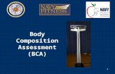 Body Composition Assessment (BCA) 1. Objectives Discuss the selection of body circumference for BCA Discuss the requirements for completing BCA Conduct.