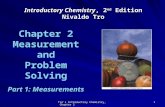 1 Introductory Chemistry, 2 nd Edition Nivaldo Tro Chapter 2 Measurement and Problem Solving Part 1: Measurements.