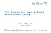 Water Land and Ecosystems Nile & East Africa Planning Writeshop 21-24 October 2014 Addis Ababa.