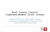 Kent County Council Combined Member Grant Scheme Kayley Phillips and Will Farmer Community Engagement Officers for Dartford and Gravesham.