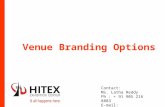 Venue Branding Options Contact: Ms. Latha Reddy Ph : + 91 905 216 8883 E-mail: Lr@hitex.co.in.