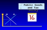 MBMC Public Goods and Tax Policy. MBMC Copyright c 2007 by The McGraw-Hill Companies, Inc. All rights reserved. Chapter 16: Public Goods and Tax Policy.